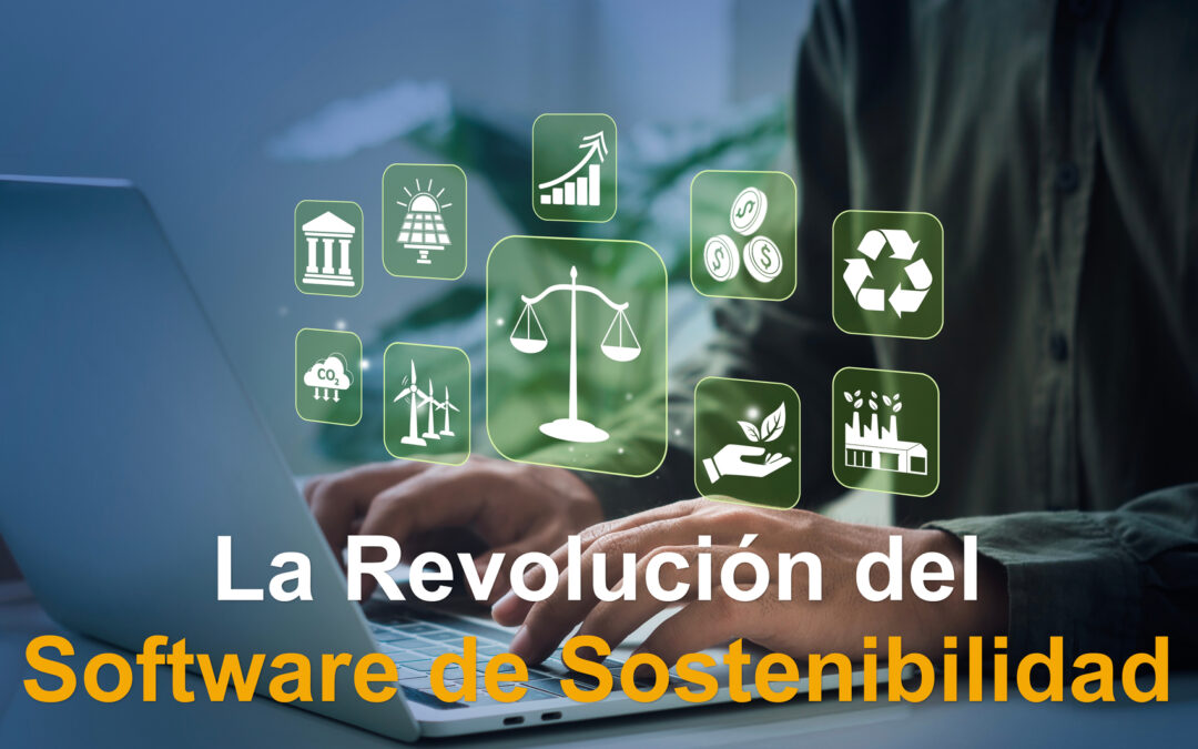 La Revolución del Software de Sostenibilidad Empresarial: Un Impulso Hacia un Futuro Verde.